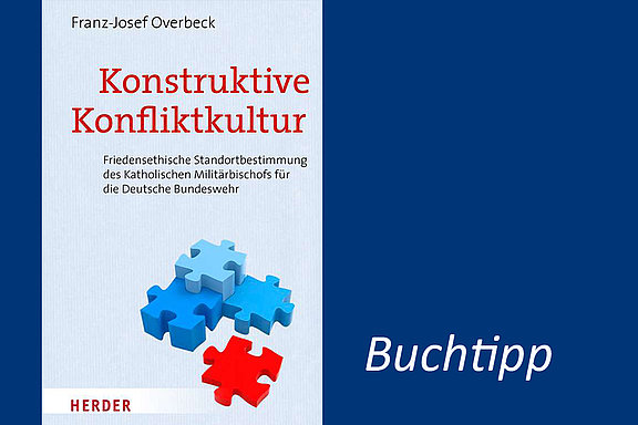 Zum Buch „Konstruktive Konfliktkultur. Friedensethische Standortbestimmung des Katholischen Militärbischofs für die Deutsche Bundeswehr“